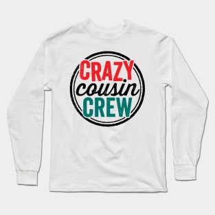 Crazy Cousin Crew Funny Family Reunion Vacation Long Sleeve T-Shirt